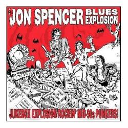 The Jon Spencer Blues Explosion : Jukebox Explosion Rockin' Mid-90s Punkers!